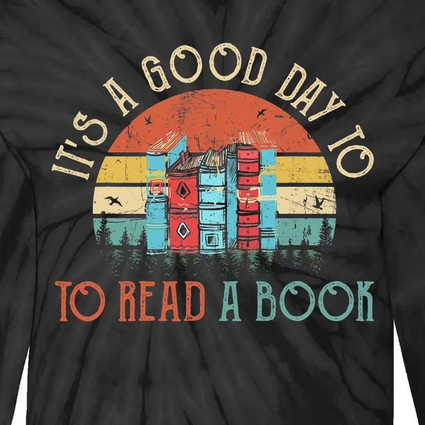 Its A Good Day To Read Book Funny Library Reading Lovers Tie-Dye Long Sleeve Shirt