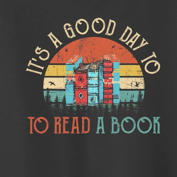 Its A Good Day To Read Book Funny Library Reading Lovers Toddler T-Shirt