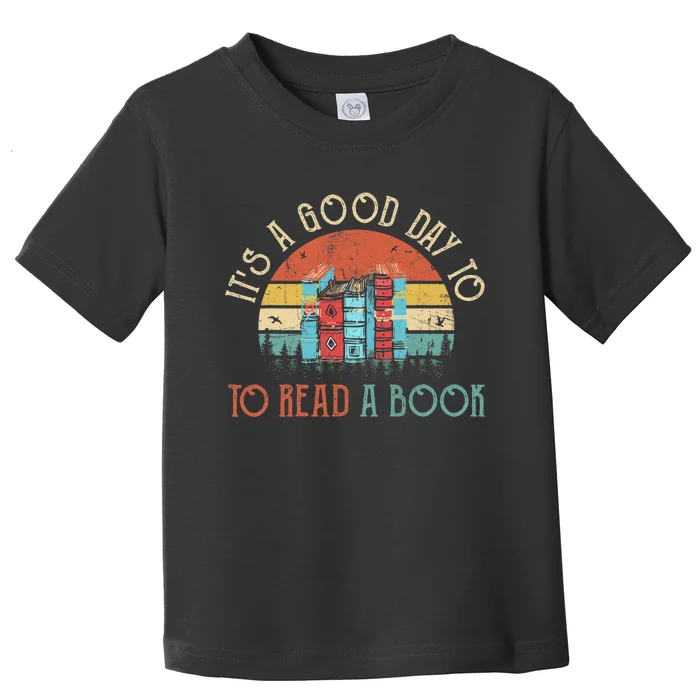 Its A Good Day To Read Book Funny Library Reading Lovers Toddler T-Shirt