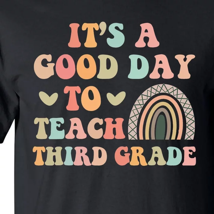 Its A Good Day To Teach Third Grade 3rd Grade Teacher Tall T-Shirt