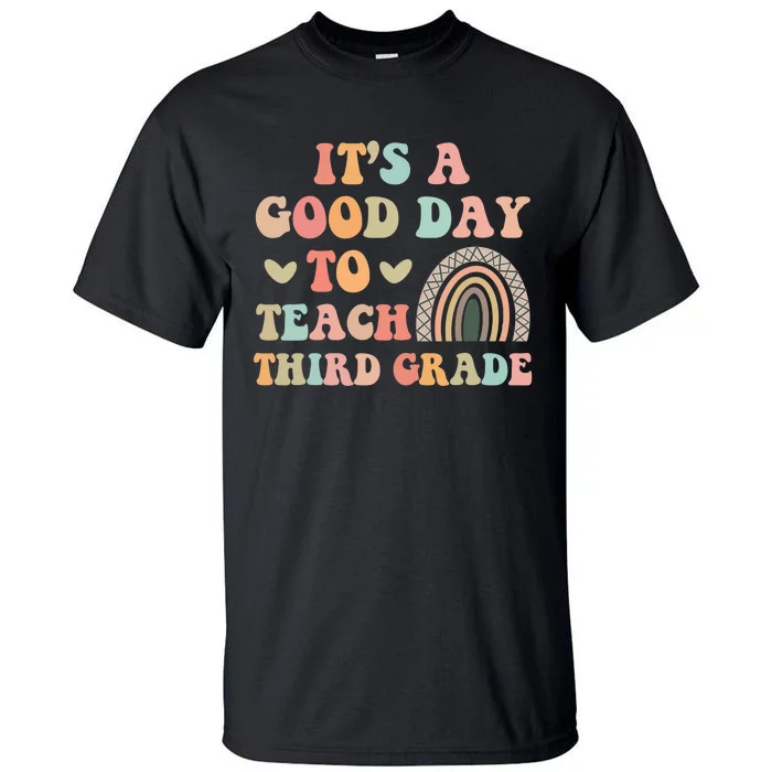 Its A Good Day To Teach Third Grade 3rd Grade Teacher Tall T-Shirt