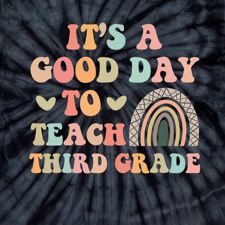 Its A Good Day To Teach Third Grade 3rd Grade Teacher Tie-Dye T-Shirt