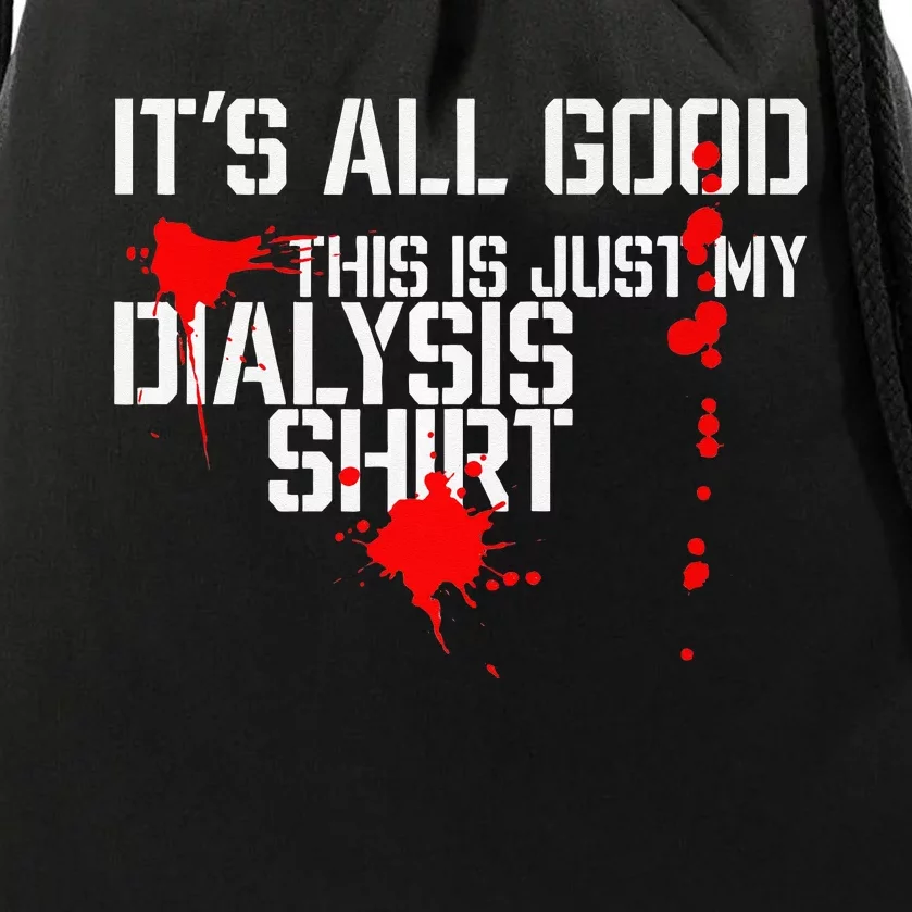 Its All Good A Funny Dialysis And Kidney Dialysis Patient Drawstring Bag