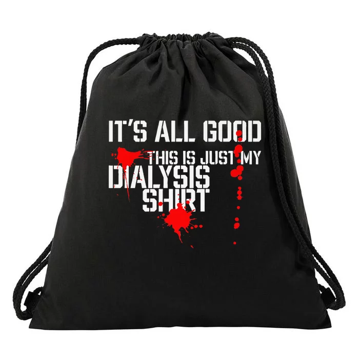 Its All Good A Funny Dialysis And Kidney Dialysis Patient Drawstring Bag