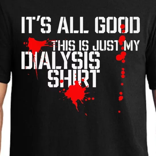 Its All Good A Funny Dialysis And Kidney Dialysis Patient Pajama Set