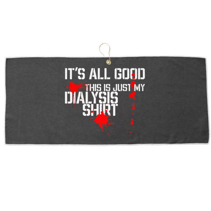 Its All Good A Funny Dialysis And Kidney Dialysis Patient Large Microfiber Waffle Golf Towel