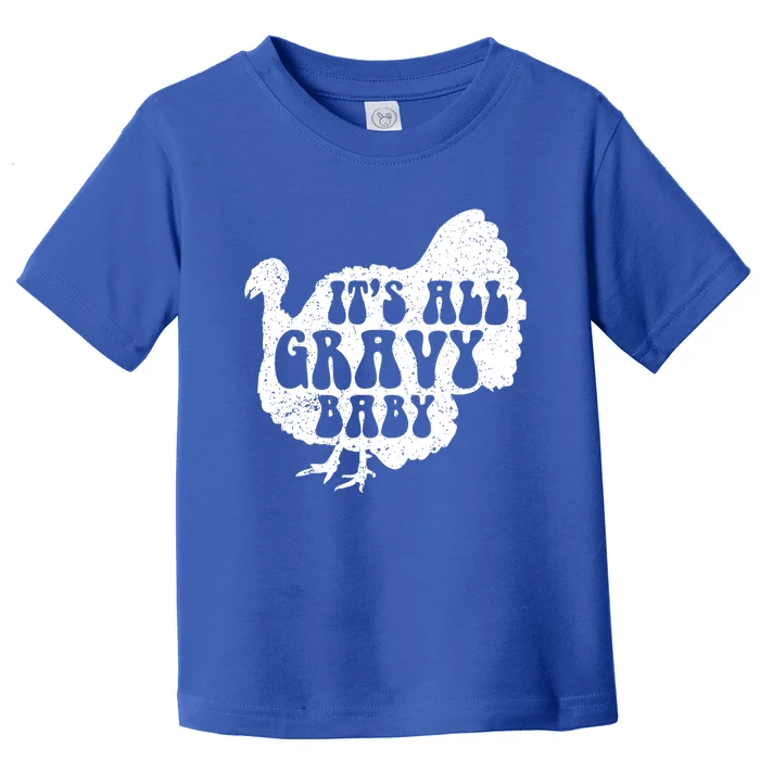 Its All Gravy Cool Turkey Day Funny Gift Funny Sauce Gravy Gift Toddler T-Shirt