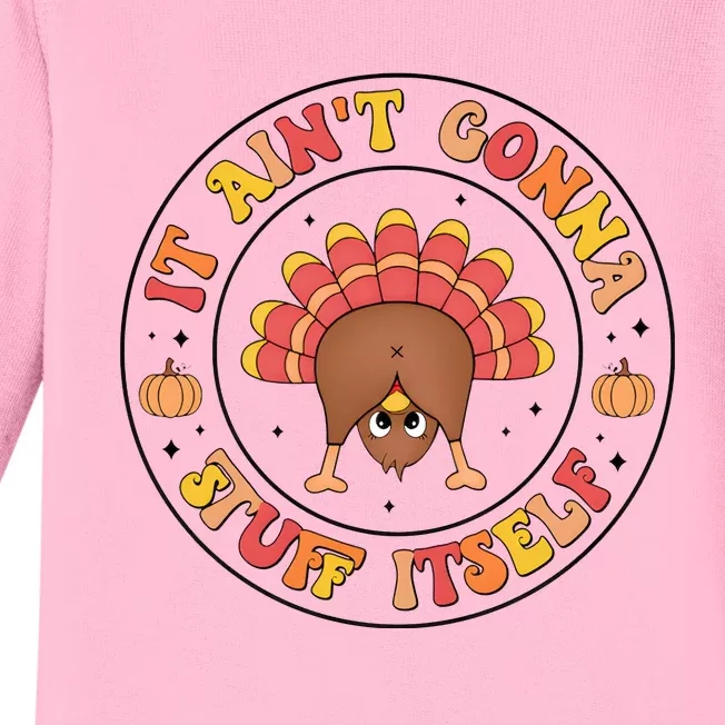 Its Ain’T Gonna Stuff Itself Turkey Thanksgiving Baby Long Sleeve Bodysuit