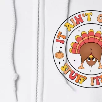 Its Ain’T Gonna Stuff Itself Turkey Thanksgiving Full Zip Hoodie