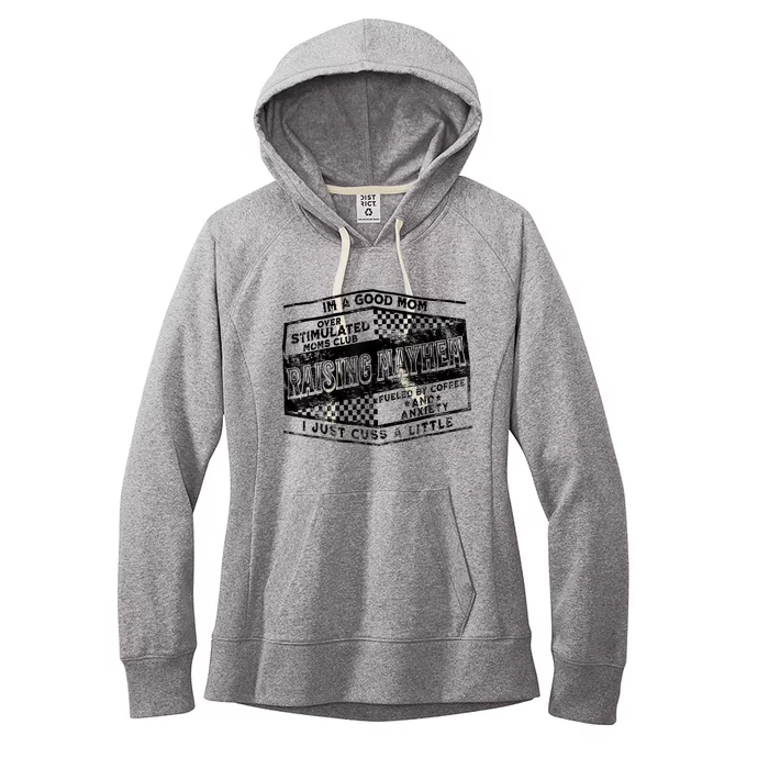 I'm A Good Mom Overstimulated Moms Club Raising Mayhem Women's Fleece Hoodie