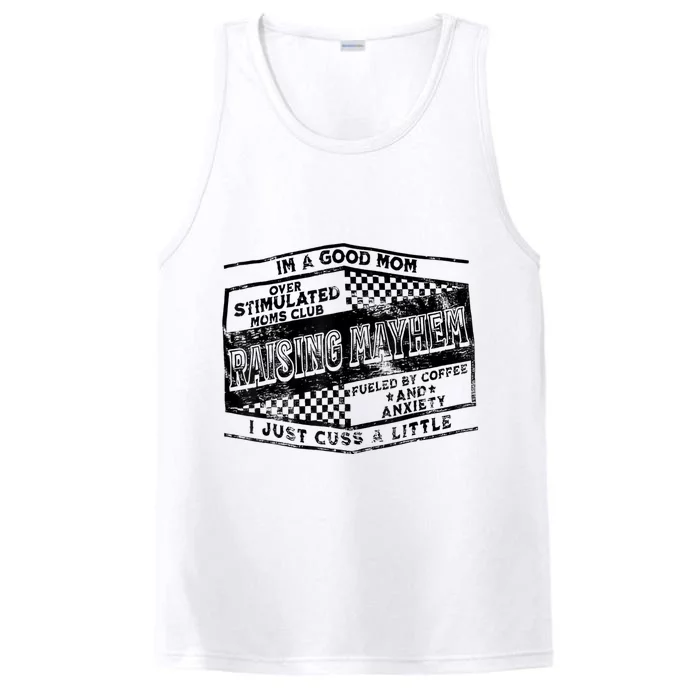 I'm A Good Mom Overstimulated Moms Club Raising Mayhem Performance Tank