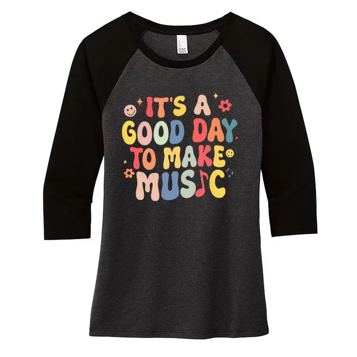 Its A Good Day To Make Music Musician Band Music Teacher Women's Tri-Blend 3/4-Sleeve Raglan Shirt