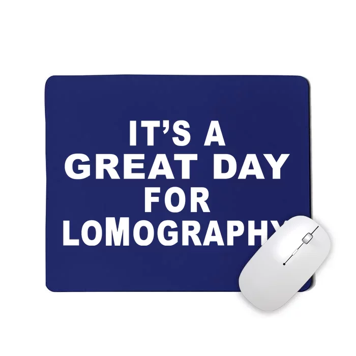 It's A Great Day For Lomography Mousepad