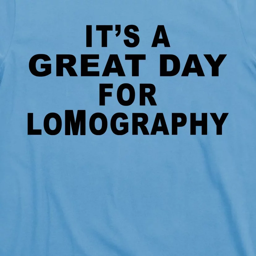 It's A Great Day For Lomography T-Shirt