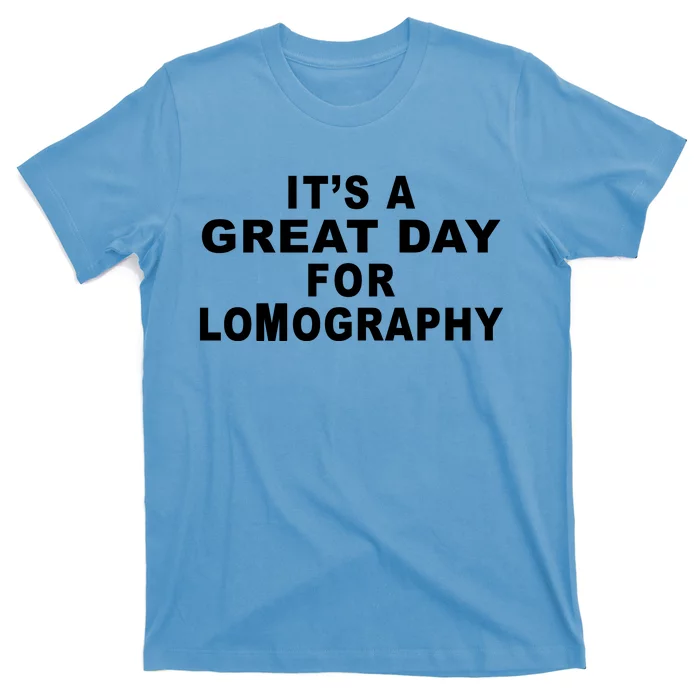 It's A Great Day For Lomography T-Shirt