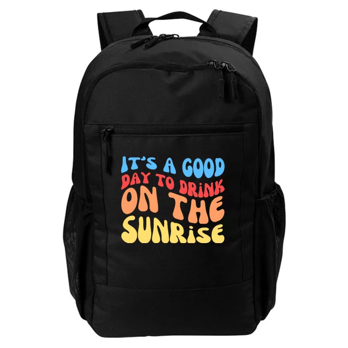 ItS A Good Day To Drink On The Sunrise Daily Commute Backpack