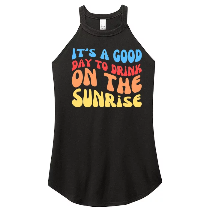 ItS A Good Day To Drink On The Sunrise Women’s Perfect Tri Rocker Tank