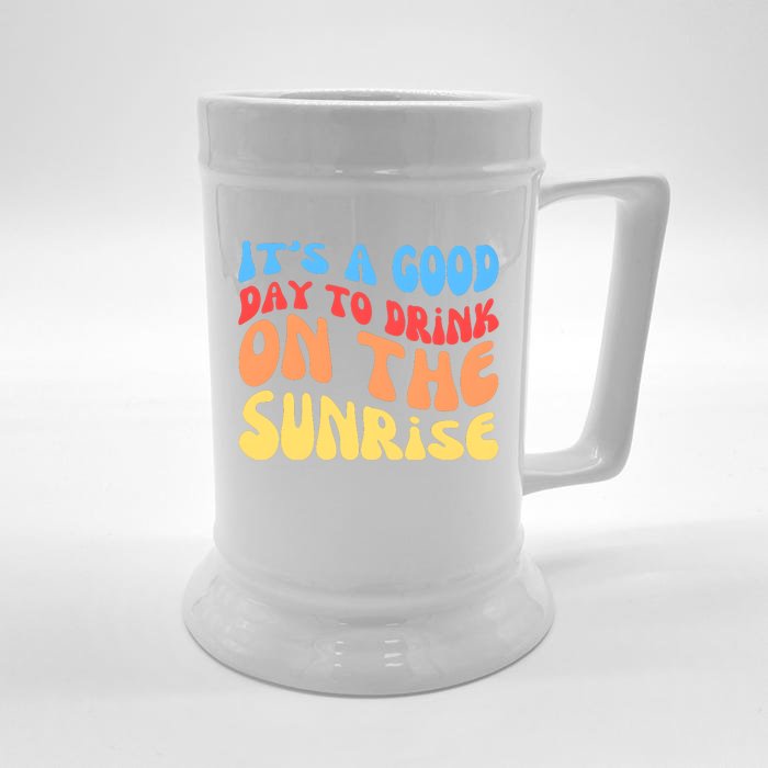 ItS A Good Day To Drink On The Sunrise Front & Back Beer Stein