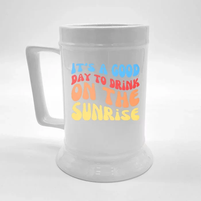 ItS A Good Day To Drink On The Sunrise Front & Back Beer Stein