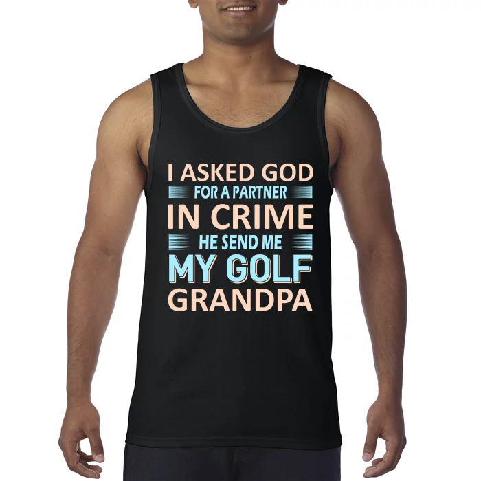 I Asked God For A Partner In Crime He Send Me My Golf Grandpa Tank Top