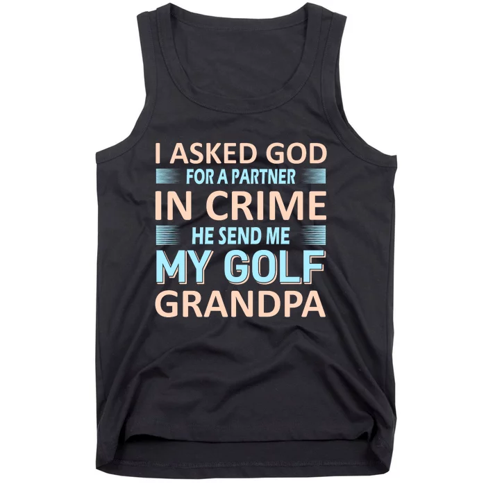 I Asked God For A Partner In Crime He Send Me My Golf Grandpa Tank Top