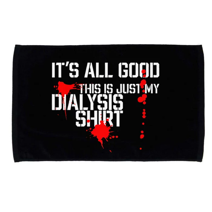 Its All Good A Funny Dialysis And Kidney Dialysis Patient Microfiber Hand Towel