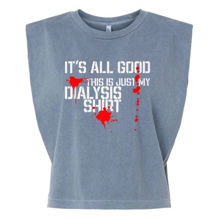 Its All Good A Funny Dialysis And Kidney Dialysis Patient Garment-Dyed Women's Muscle Tee