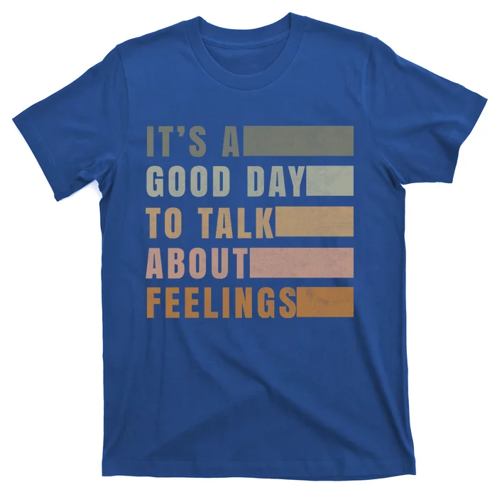 ItS A Good Day To Talk About Feelings Tal Stability Gift T-Shirt