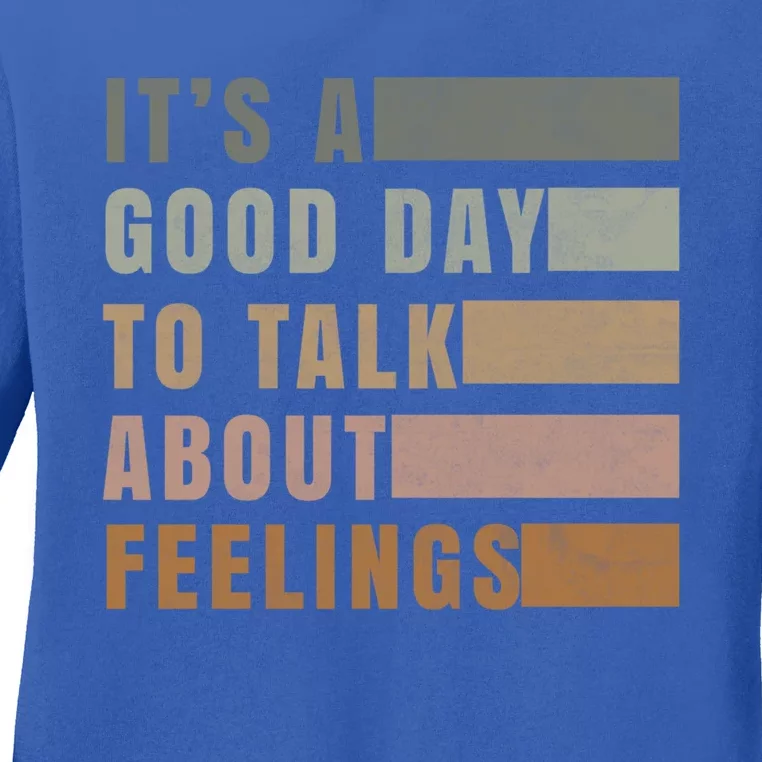 ItS A Good Day To Talk About Feelings Tal Stability Gift Ladies Long Sleeve Shirt