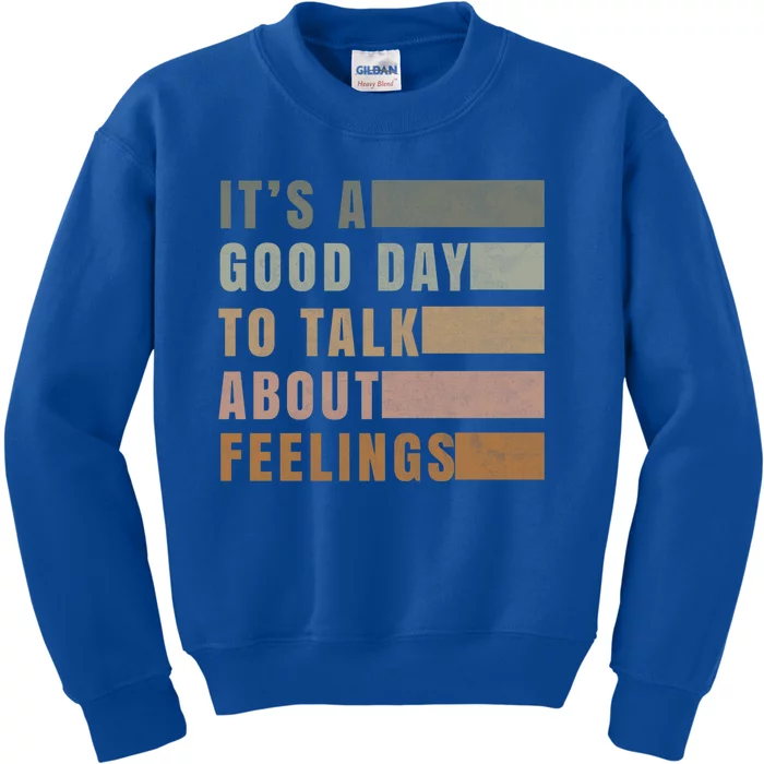 ItS A Good Day To Talk About Feelings Tal Stability Gift Kids Sweatshirt