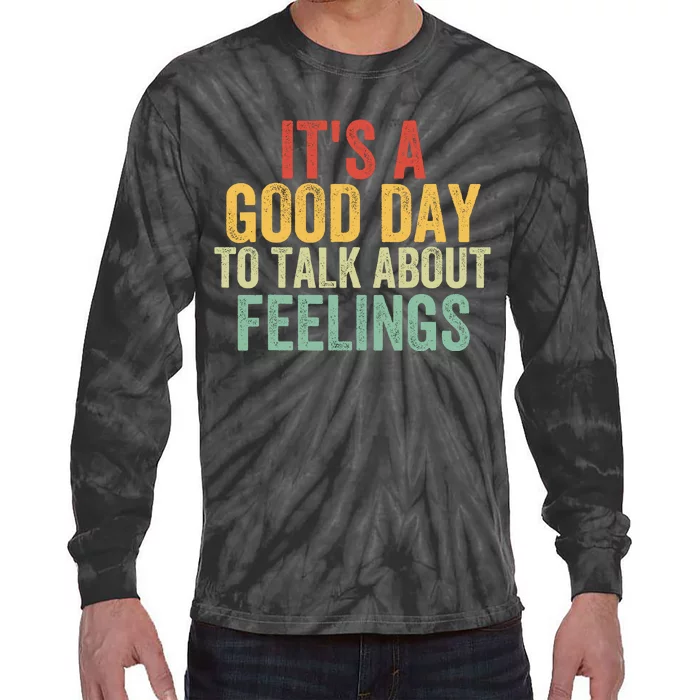 ItS A Goodday To Talk About Feelings Tie-Dye Long Sleeve Shirt