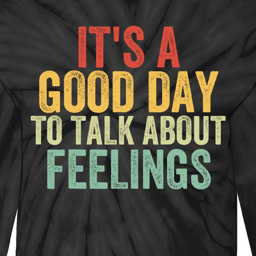 ItS A Goodday To Talk About Feelings Tie-Dye Long Sleeve Shirt