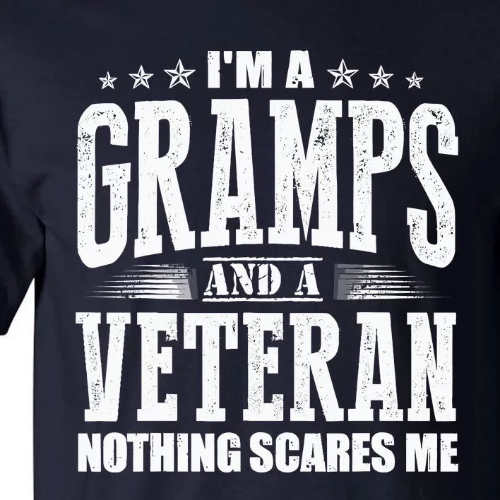 IM A Gramps And A Veteran Nothing Scares Me Funny Dad Gifts Tall T-Shirt