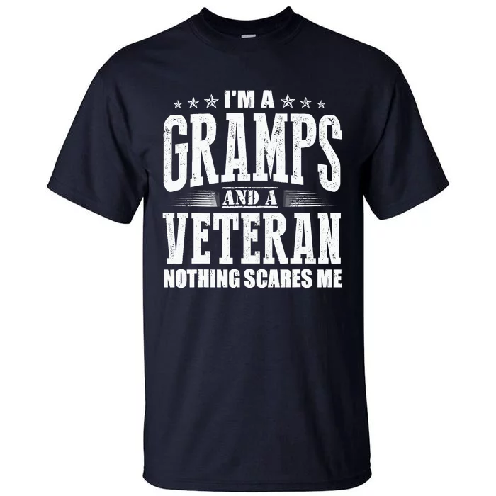 IM A Gramps And A Veteran Nothing Scares Me Funny Dad Gifts Tall T-Shirt