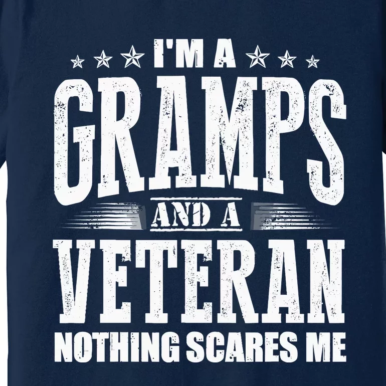 IM A Gramps And A Veteran Nothing Scares Me Funny Dad Gifts Premium T-Shirt