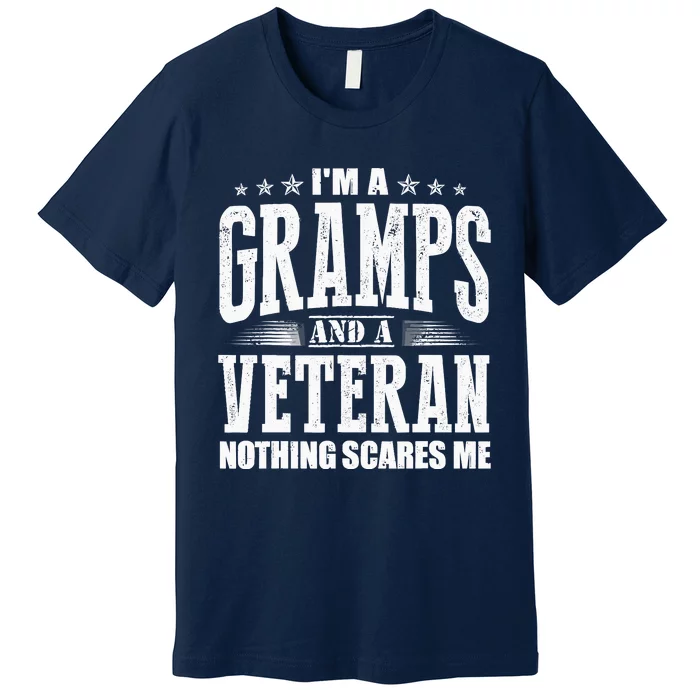 IM A Gramps And A Veteran Nothing Scares Me Funny Dad Gifts Premium T-Shirt