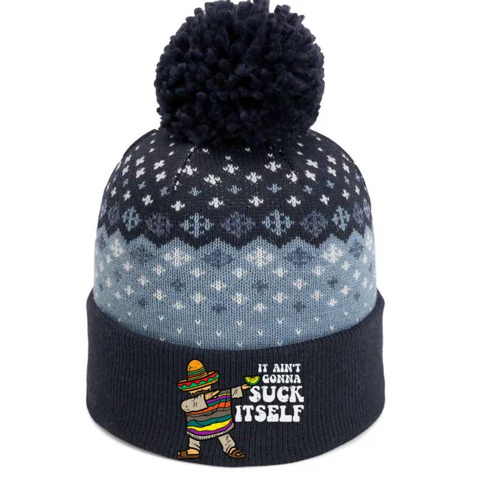 It Aint Gonna Suck Itself Mariachi Funny Cinco De Mayo The Baniff Cuffed Pom Beanie