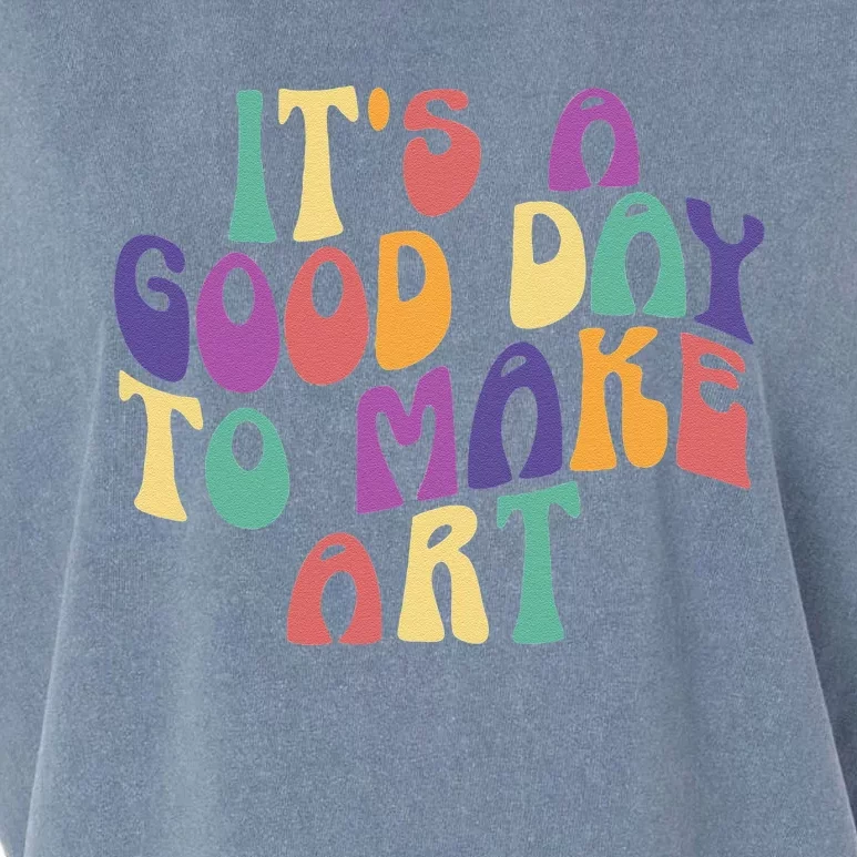 It's A Good Day To Make Some Art Artists Arts Teacher Garment-Dyed Women's Muscle Tee