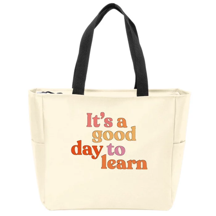 It's A Good Day To Learn Zip Tote Bag