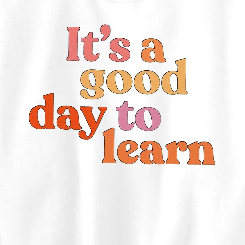 It's A Good Day To Learn Kids Sweatshirt