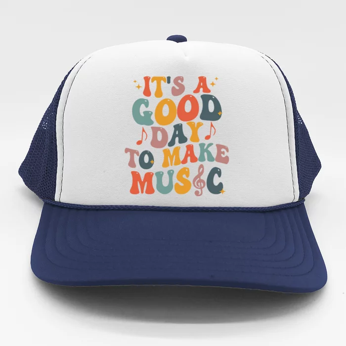 Its A Good Day To Make Music Teacher Trucker Hat