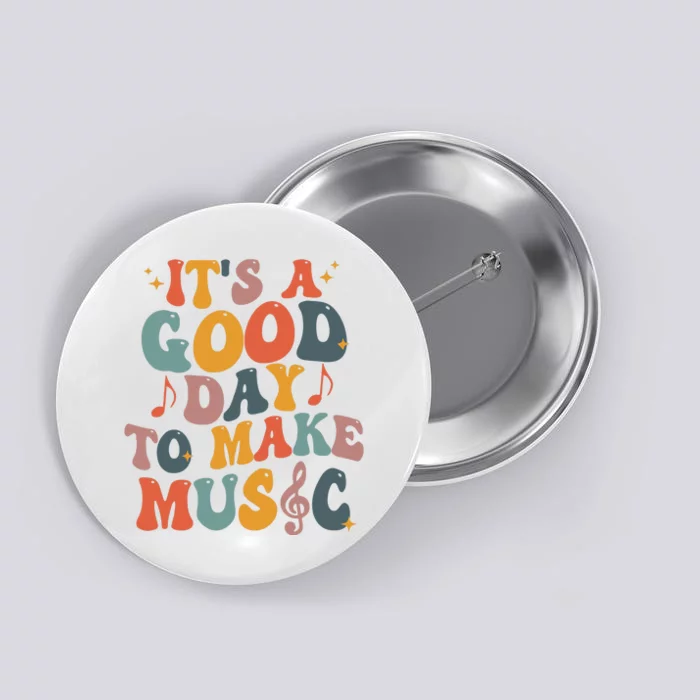 Its A Good Day To Make Music Teacher Button