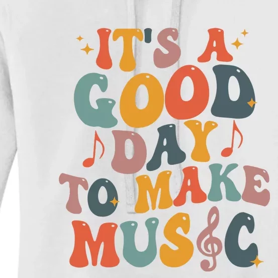 Its A Good Day To Make Music Teacher Women's Pullover Hoodie