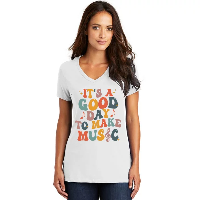 Its A Good Day To Make Music Teacher Women's V-Neck T-Shirt