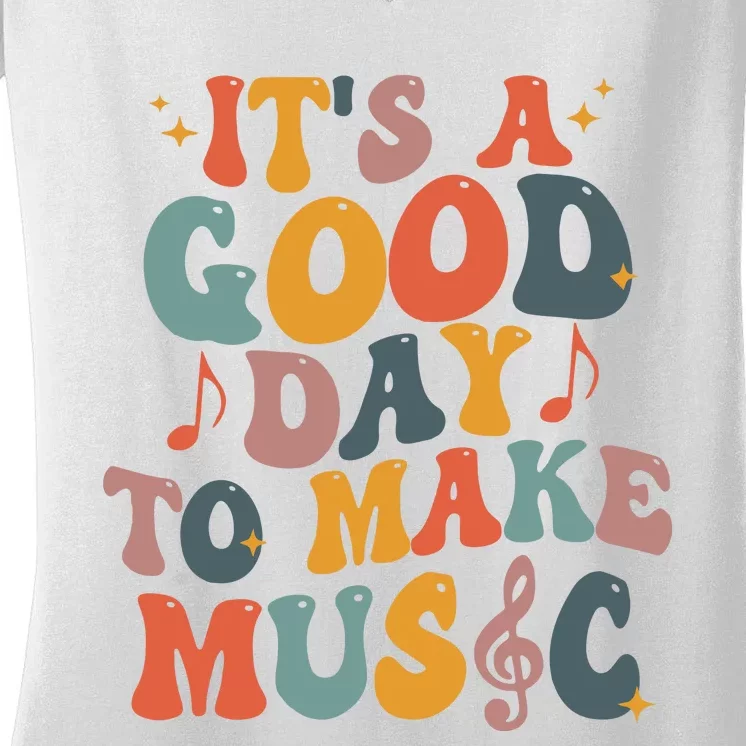 Its A Good Day To Make Music Teacher Women's V-Neck T-Shirt