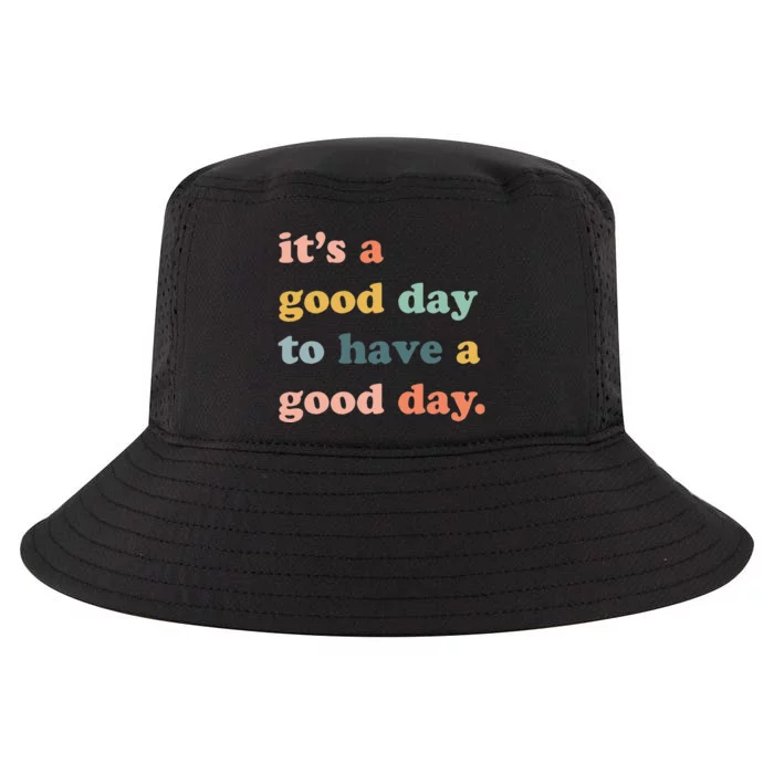 It's A Good Day To Have A Good Day Inspirational Quote Cool Comfort Performance Bucket Hat