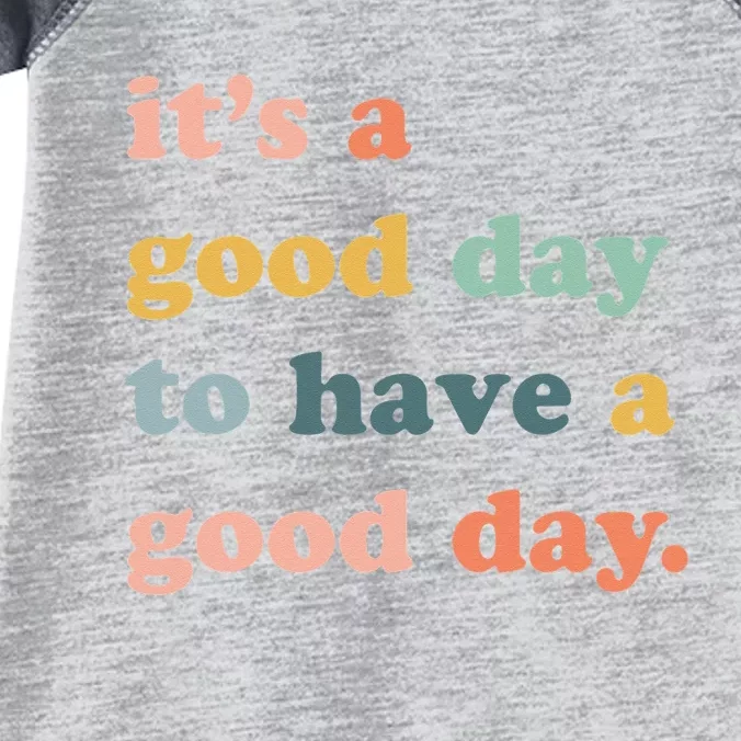 It's A Good Day To Have A Good Day Inspirational Quote Infant Baby Jersey Bodysuit