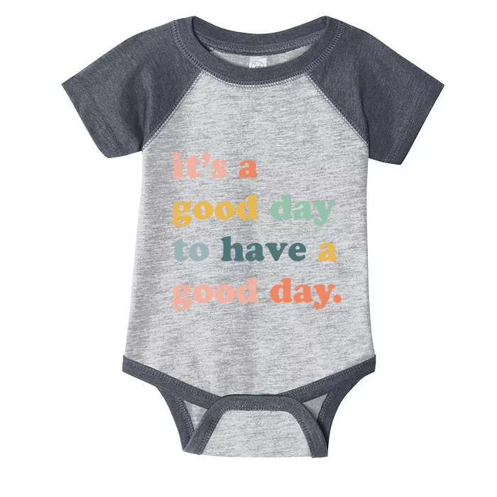 It's A Good Day To Have A Good Day Inspirational Quote Infant Baby Jersey Bodysuit