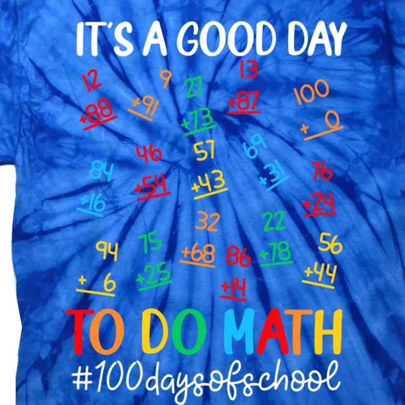 It's A Good Day To Do Math Happy 100 Days Of School Smarter Gift Tie-Dye T-Shirt