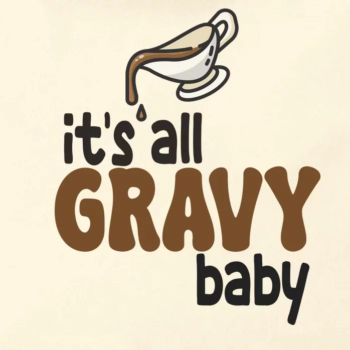 Its All Gravy Baby Funny Thanksgiving Zip Tote Bag